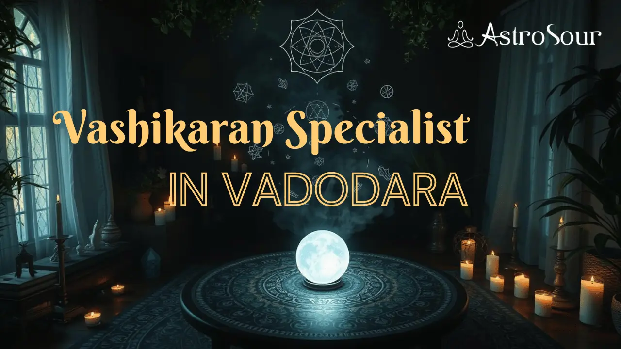 Vashikaran Specialist In Vadodara